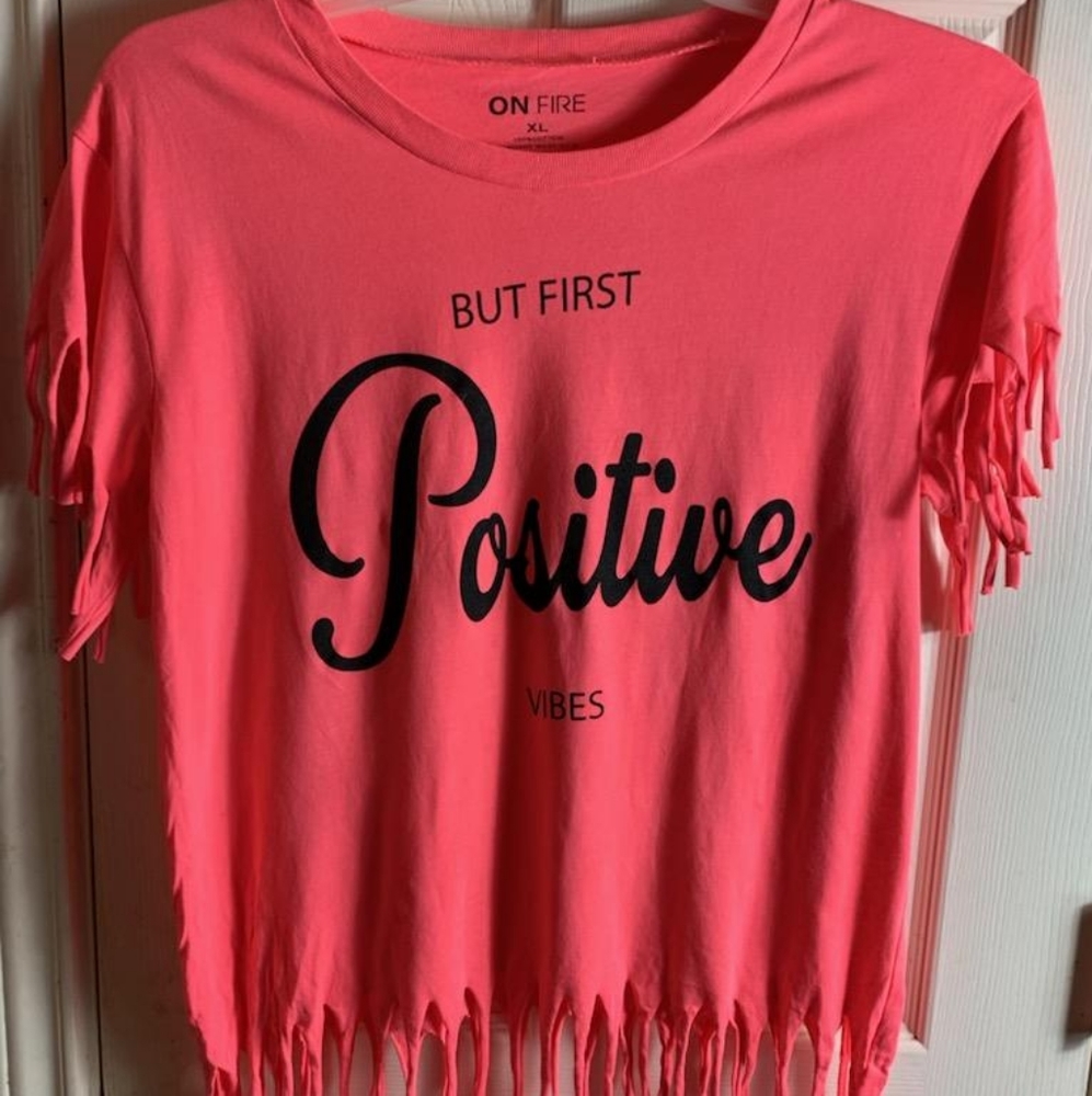 ON FIRE XL HOT PINK'ISH BUT FIRST POSITIVE VIBES